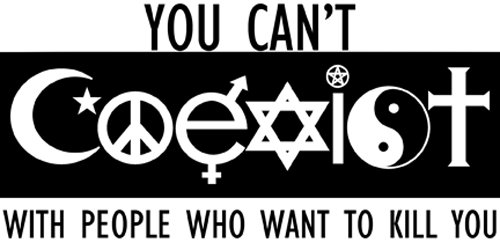 cant coexist with people who want to kill you